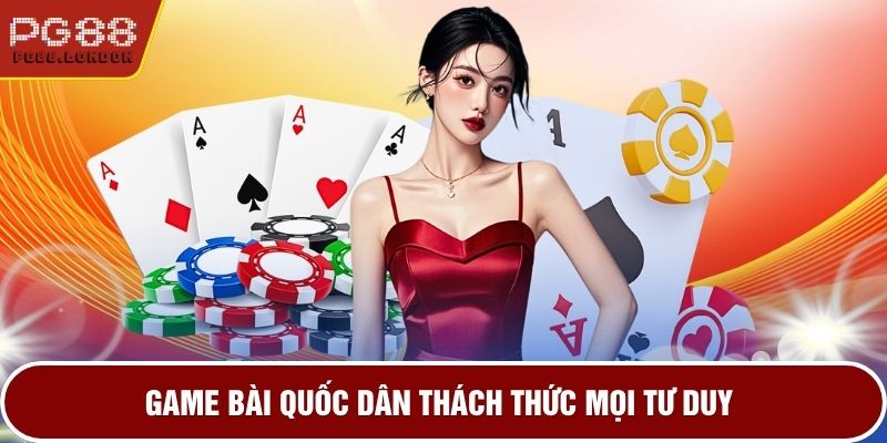 Game bài quốc dân thách thức mọi tư duy