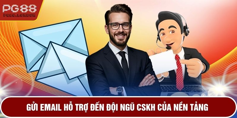 Gửi email hỗ trợ đến đội ngũ CSKH của nền tảng