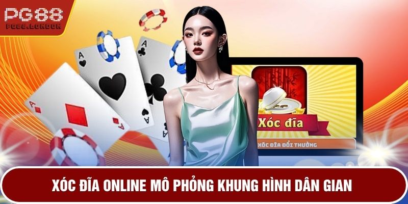 Xóc đĩa online mô phỏng khung hình dân gian
